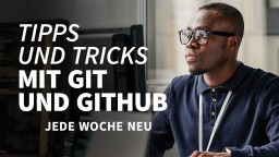 Tipps und Tricks mit Git und Github